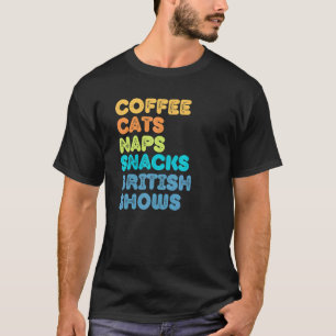 Fun Cat Mom Cat Dad Coffee Cats Naps Snacks Britis T-Shirt
