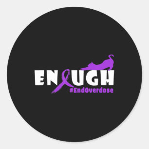 Fun Cat Overdose Awareness Design Enought Overdose Classic Round Sticker
