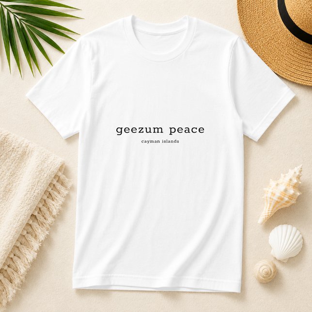 Fun Caymanian Dialect Geezum Peace T-Shirt (Pineapple Paperie_Spoken Like a True Caymanian_Zazzle T-shirt Front_geezum peace)
