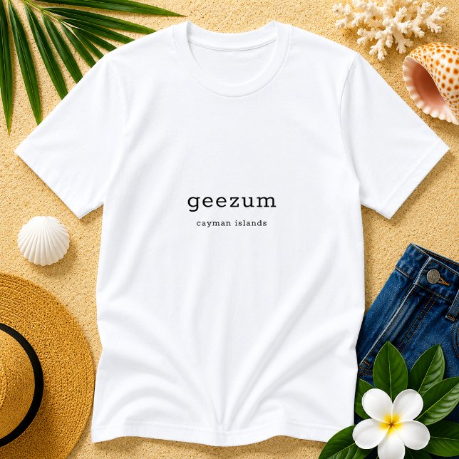 Fun Caymanian Dialect Geezum T-Shirt (Pineapple Paperie_Spoken Like a True Caymanian_Zazzle T-shirt Front_geezum)