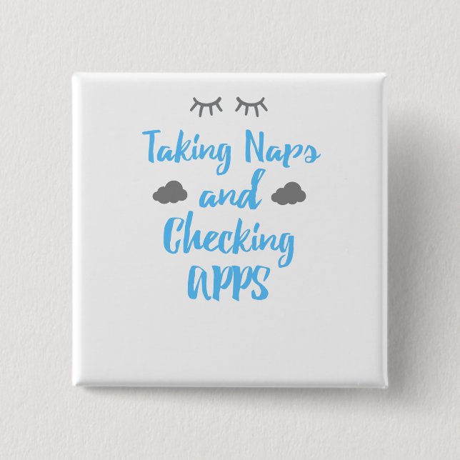 Fun Cell Phone Humour Taking Naps and Checking 2 Inch Square Button (Front)