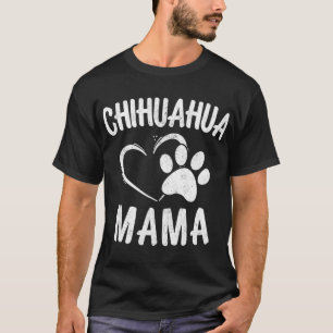 Fun Chihuahua Mama Gift Pet Lover Apparel Dog Chi- T-Shirt