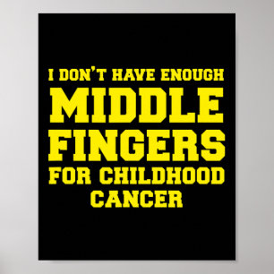 Fun Childhood Cancer Awareness s Middle Fingers Poster