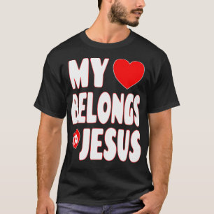 Fun Christian Valentine Quote - My Heart Belongs T T-Shirt