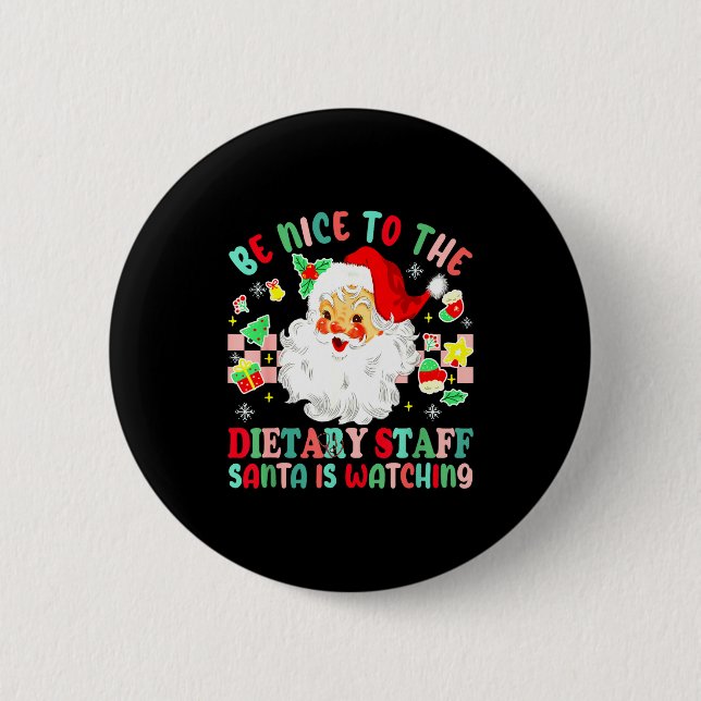 Fun Christmas Be Nice To The Dietary Staff Santa I 2 Inch Round Button (Front)