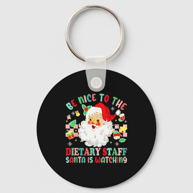 Fun Christmas Be Nice To The Dietary Staff Santa I Keychain (Front)