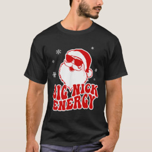 Fun Christmas Big Nick Energy Santa Naughty Adult  T-Shirt