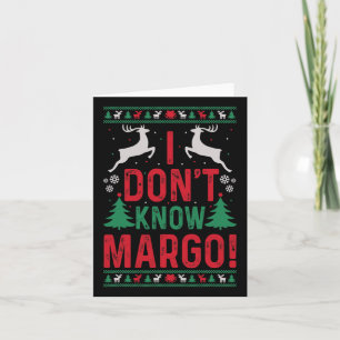 Fun Christmas I Don't Know Margo Card