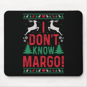 Fun Christmas I Don't Know Margo Mouse Pad
