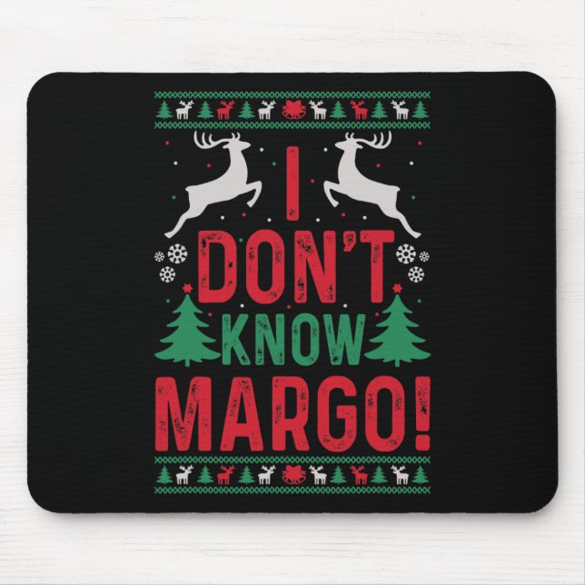 Fun Christmas I Don't Know Margo  Mouse Pad (Front)