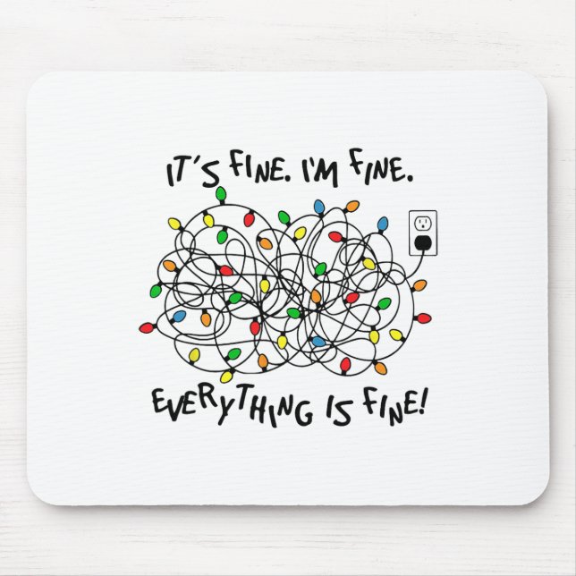 Fun Christmas Lights Its Fine Im Fine Everything I Mouse Pad (Front)