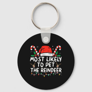 Fun Christmas Most Likely To Pet The Reindeer  Keychain