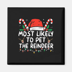 Fun Christmas Most Likely To Pet The Reindeer Magnet