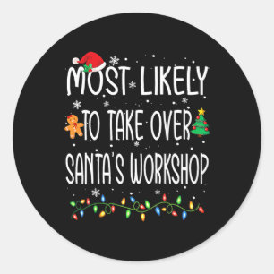 Fun Christmas Most Likely To Take Over Santa's Wor Classic Round Sticker