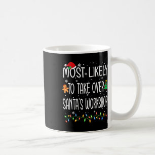 Fun Christmas Most Likely To Take Over Santa's Wor Coffee Mug