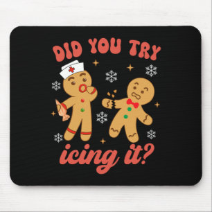 Fun Christmas Nurse Gingerbread Man Did You Try Ic Mouse Pad