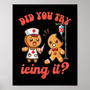 Fun Christmas Nurse Gingerbread Man Did You Try Ic Poster