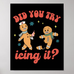 Fun Christmas Nurse Gingerbread Man Did You Try Ic Poster