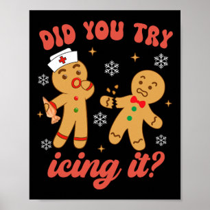 Fun Christmas Nurse Gingerbread Man Did You Try Ic Poster