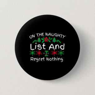 Fun Christmas On The Naughty List And I Regret Not 2 Inch Round Button