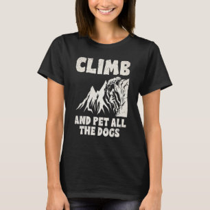 Fun Climbing Bouldering Pet All Dogs Mountain Rock T-Shirt