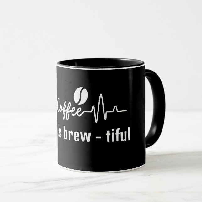 fun Coffee Work Quote coffee is brew - tiful Mug (Front Right)