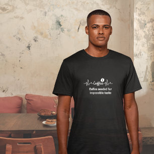 fun Coffee Work Quote impossible coffee task T-Shirt