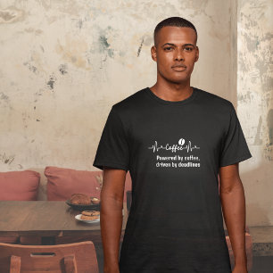 fun Coffee Work Quote Powered by coffee driven by T-Shirt