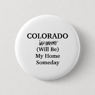 Fun Colorado Home Someday 2 Inch Round Button