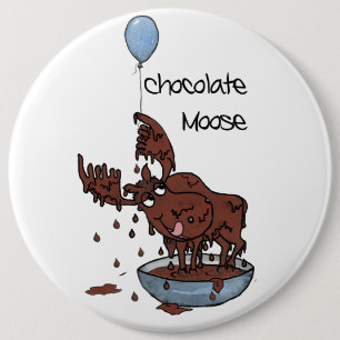 Fun Colossal Button or Badge, Chocolate Moose