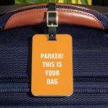 Fun Cool Minimalist Typography Custom Name Orange Luggage Tag<br><div class="desc">Spot your luggage with ease! This funny minimalist tag reads 'Custom Name! This is your bag, ' blending style and humour. Perfect for travelers,  personalized gifts,  or adding flair to your suitcase! ✈️✨</div>