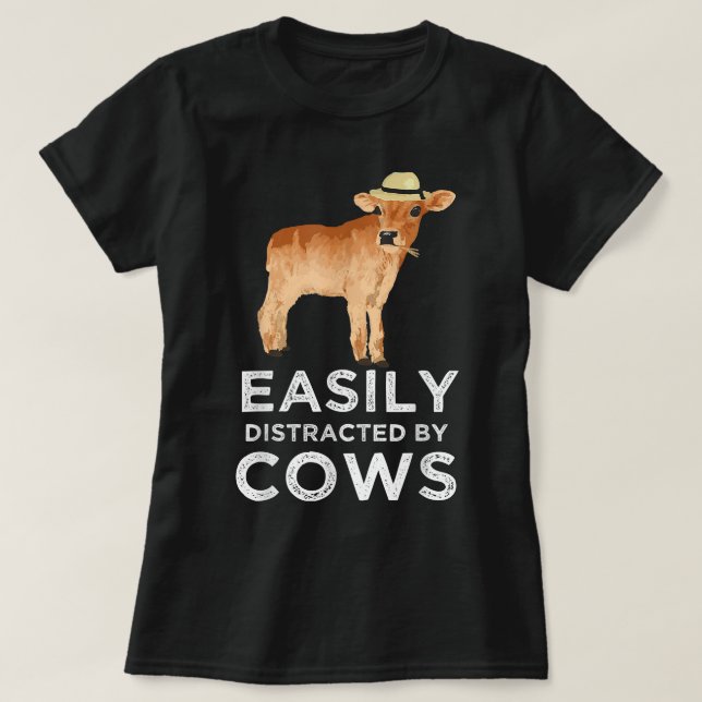 Fun Cute Easily Distracted By Cows  T-Shirt (Design Front)