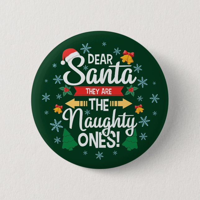 Fun dear Santa they are the naughty ones Christmas 2 Inch Round Button (Front)