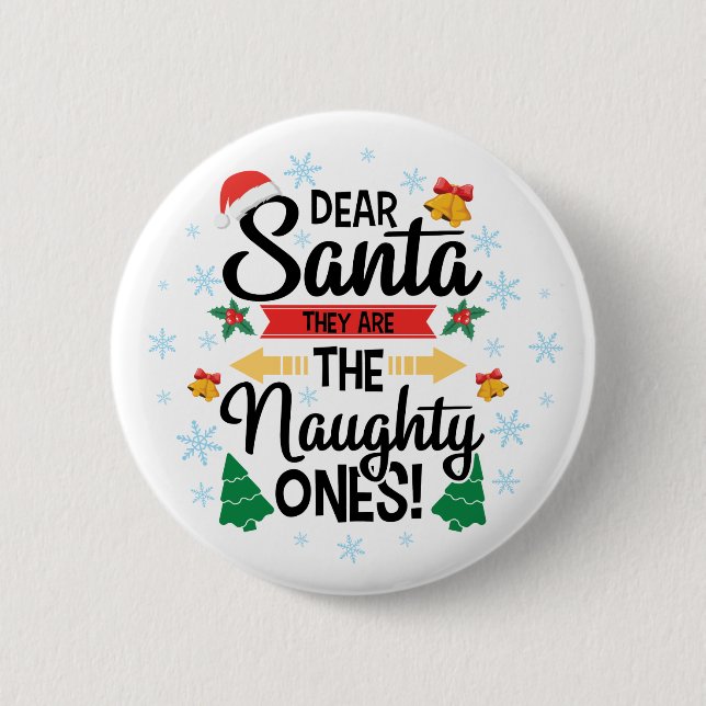 Fun dear Santa they are the naughty ones Christmas 2 Inch Round Button (Front)