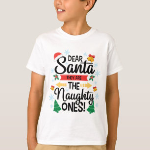 Fun dear Santa they are the naughty ones Christmas T-Shirt