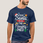 Fun dear Santa they are the naughty ones Christmas T-Shirt<br><div class="desc">Beautiful and funny family t-shirt featuring the wording Dear Santa,  they are the naughty ones in white modern lettering decorated with Christmas Trees,  snowflakes,  little golden bells,  a red Santa hat,  and holly leaves.</div>