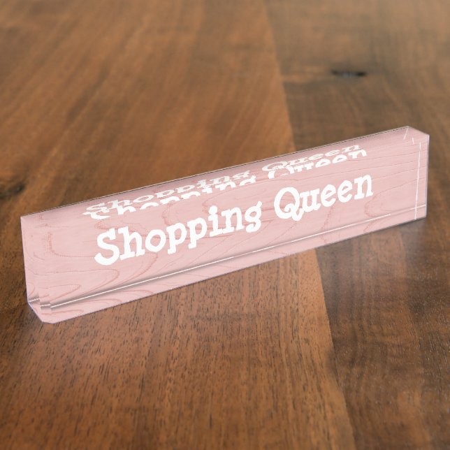 Fun Desk Sign Shopping Queen (Side)