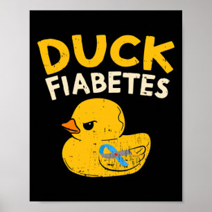 Fun Diabetes Awareness I Duck Fiabetes I Cool Rubb Poster