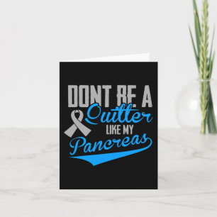 Fun Diabetes - Don't Be a Quitter Like My Pancreas Card
