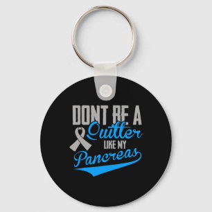 Fun Diabetes - Don't Be a Quitter Like My Pancreas Keychain
