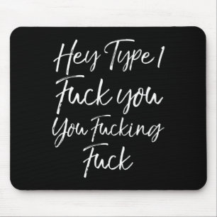 Fun Diabetes Saying Hey Type 1 Fck You You Fcking Mouse Pad