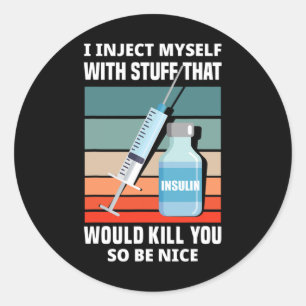 Fun Diabetic Type 1 Diabetes T1D I Inject Myself I Classic Round Sticker