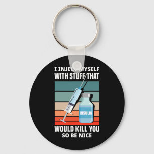 Fun Diabetic Type 1 Diabetes T1d I Inject Myself I Keychain