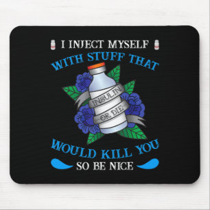 Fun Diabetic Type 1 Diabetes T1d I Inject Myself I Mouse Pad