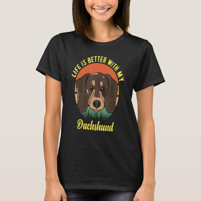 FUN DOG TEE. LIFE IS BETTER WITH MY DACHSHUND. SMA T-Shirt (Front)