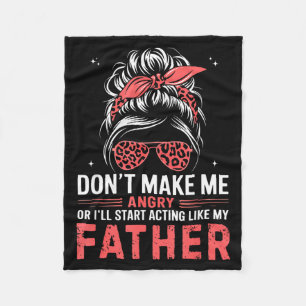 Fun Don't Make Me Angry Or I'll Start Acting Like  Fleece Blanket