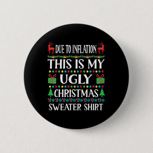 Fun Due To Inflation This Is My Ugly For Christmas 2 Inch Round Button