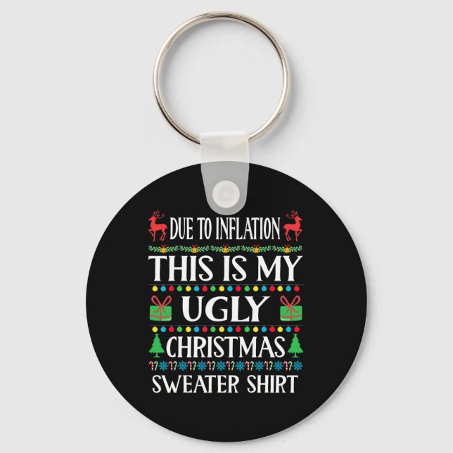 Fun Due To Inflation This Is My Ugly For Christmas Keychain (Front)