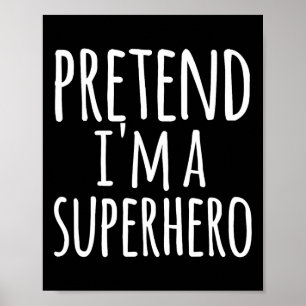 Fun Easy Lazy Halloween Pretend I'm A Superhero Co Poster