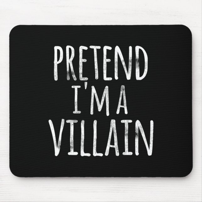 Fun Easy Lazy Halloween PRETEND I'M A VILLAIN COST Mouse Pad (Front)